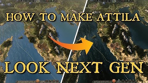 How To Make Total War: Attila Look Next-Gen In Under 5 Minutes! Full Mod Tutorial/Walkthrough