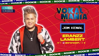 Jom Kenal | Rookie Vokal Mania - Eranzz Lambert