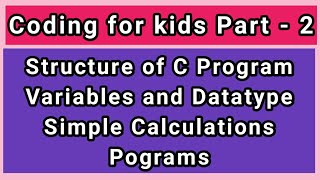 Coding for kids with C language - Part 2 | Structure of C program | Simple calculations