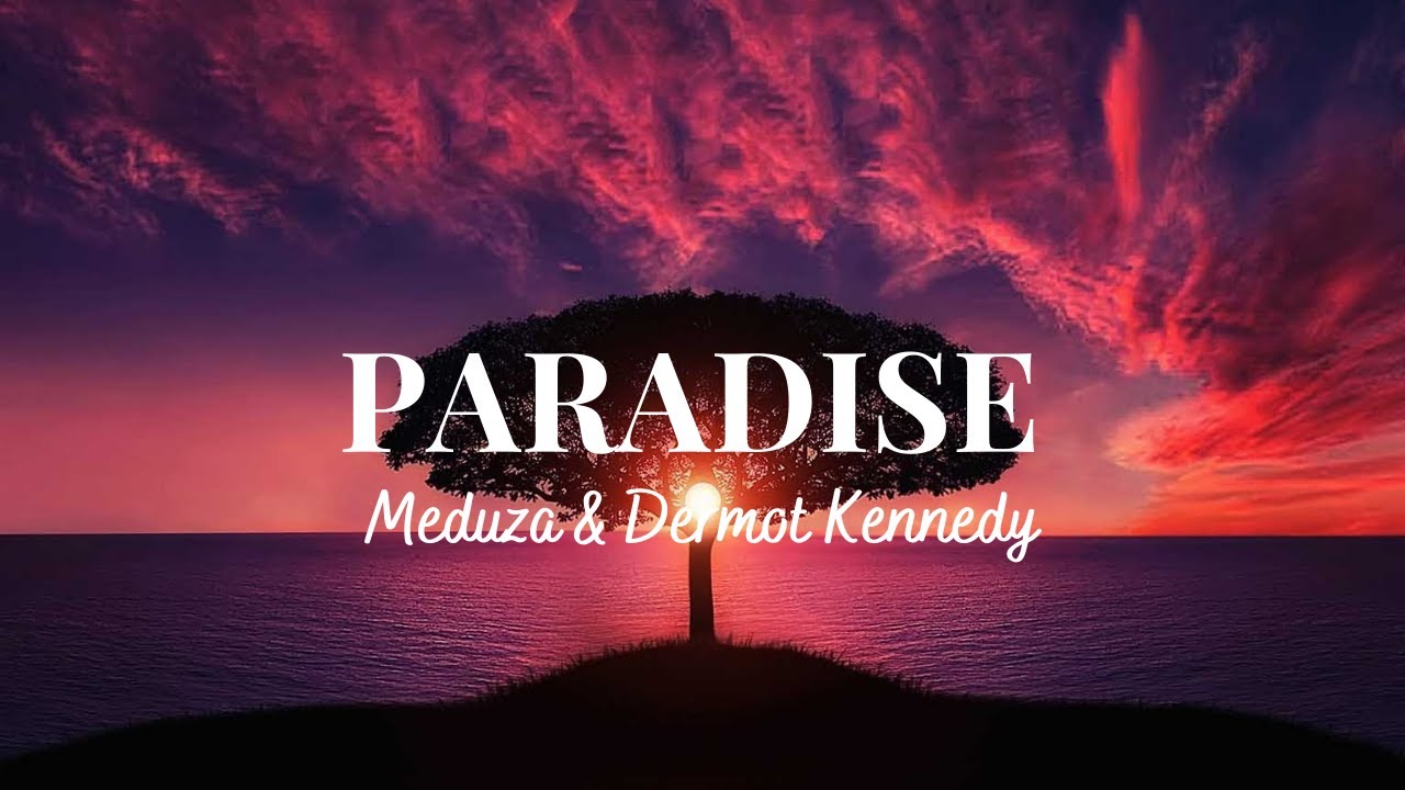 MEDUZA Paradise (Lyrics): ft.Dermot Kennedy 