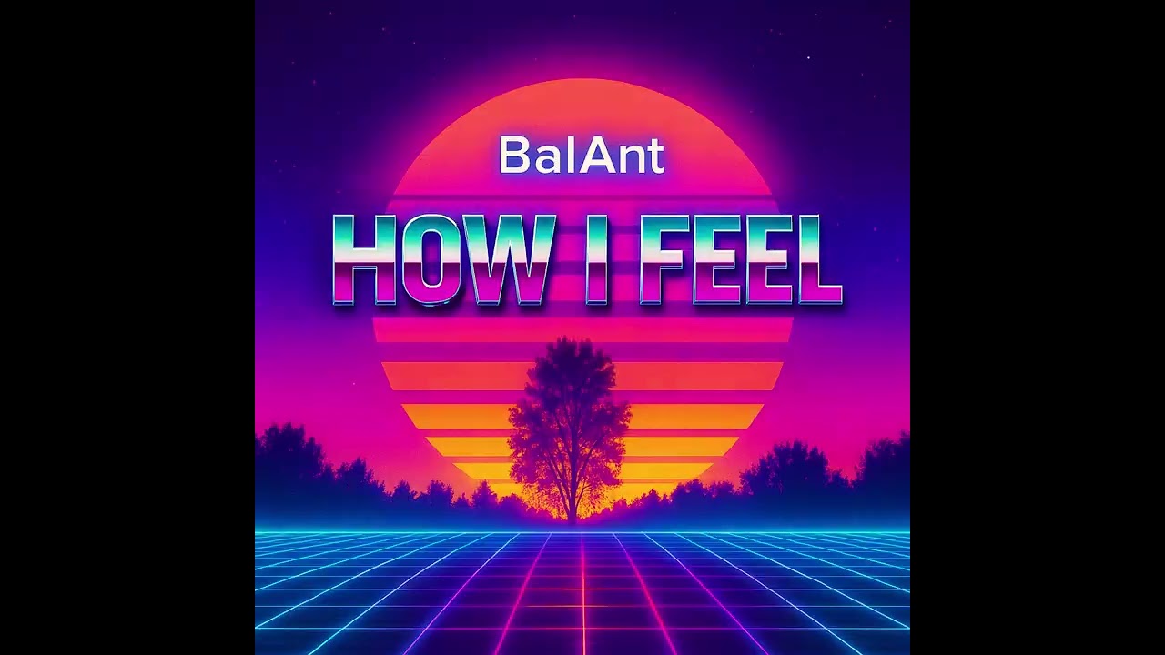 BalAnt  - How I Feel