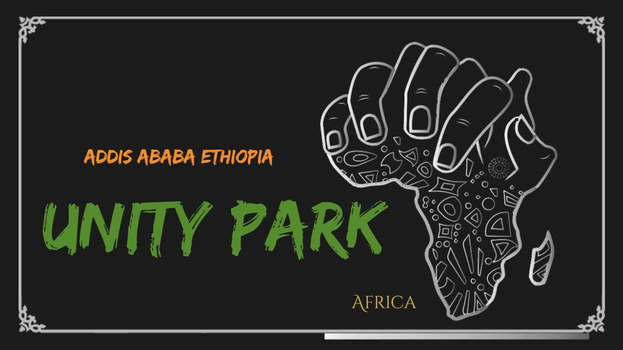 አንድነት ፖርክ (አዲስ አበባ - ኢትዮጵያ) - Unity Park (Addis Ababa) 2020