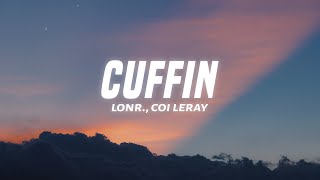 Lonr. - CUFFIN (Lyrics) ft. Coi Leray