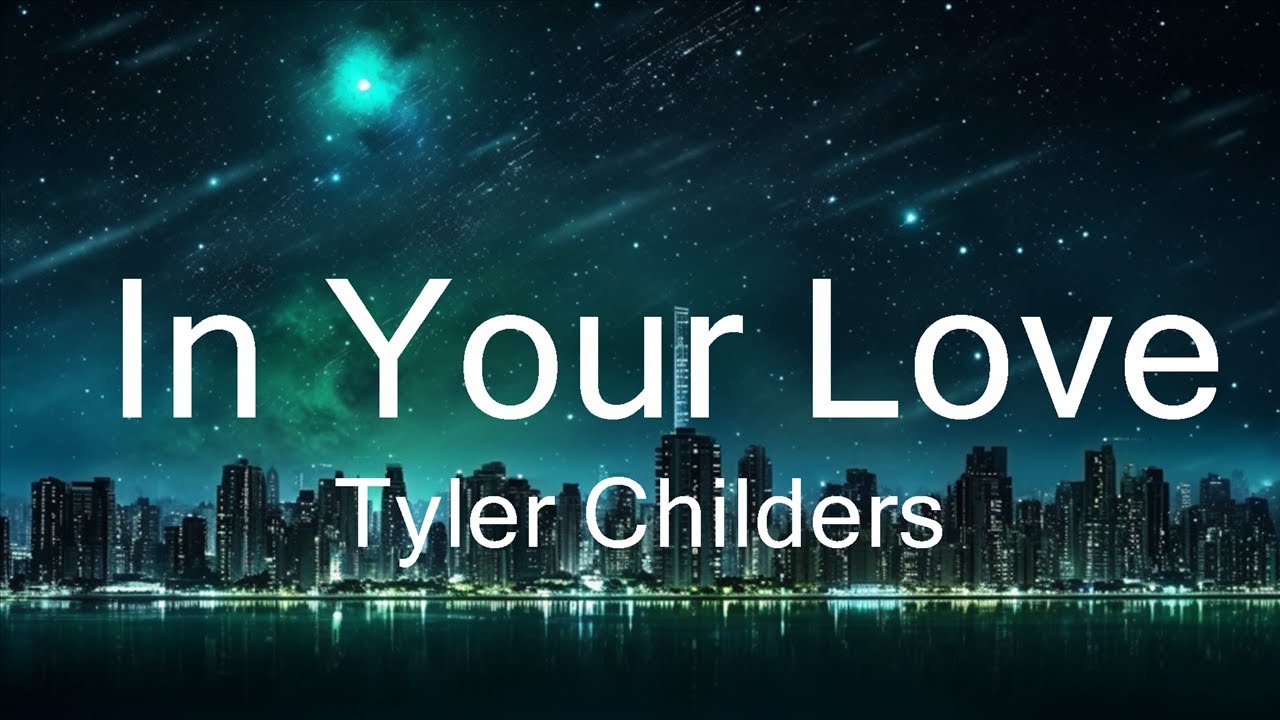 Tyler Childers - In Your Love (Lyrics) 15p lyrics/letra - YouTube