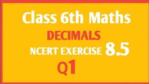 NCERT Maths class 6th chapter Decimal Ex 8.5 Q1