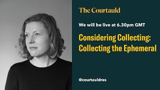 Considering Collecting: Collecting the Ephemeral