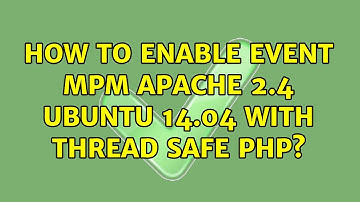 How to enable event MPM Apache 2.4 Ubuntu 14.04 with thread safe PHP?