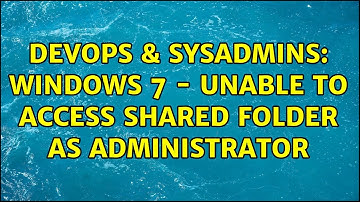 DevOps & SysAdmins: Windows 7 - Unable to access shared folder as administrator (3 Solutions!!)