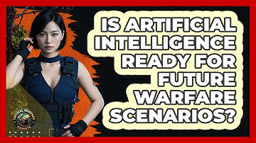 Is Artificial Intelligence Ready For Future Warfare Scenarios? - Tactical Warfare Experts
