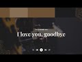 I Love you goodbye Lyrics (OST of A Far Away Land) Claudine Co