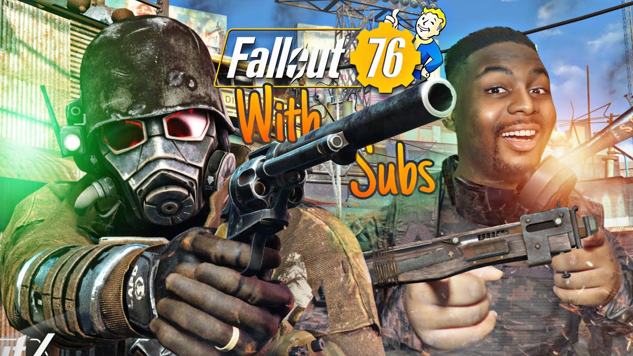 Fallout 76 Me 🔴 Playing Fallout 76 w/ Subs (Yall Stop Playing And Play Fallout With ...