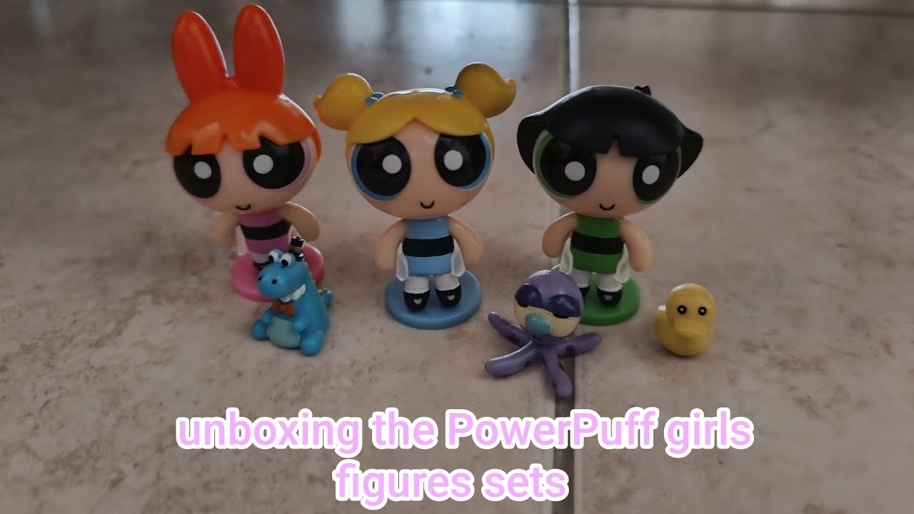 Unboxing the PowerPuff girls figure sets - YouTube