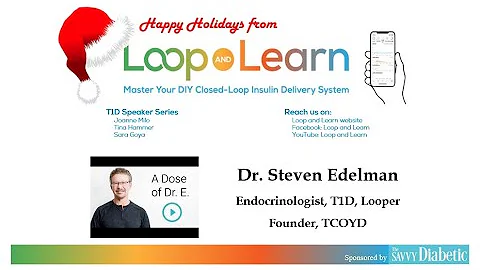 Loop and Learn Holidays with Dr. Steve Edelman, endocrinologist, T1D, Looper - DayDayNews