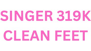 SINGER 319K CLEAN FEET