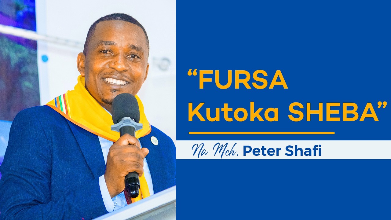 FURSA KUTOKA SHEBA || NA MCH. PETER SHAFI