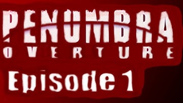 Penumbra Overture - Episode 1 - I