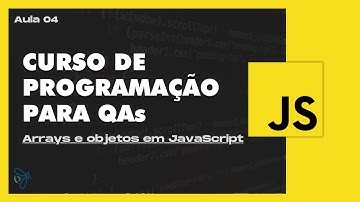Aula 04 | Entendendo array e objeto no JavaScript - PROGRAMAÇÃO PARA QA