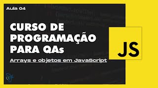 Aula 04 | Entendendo array e objeto no JavaScript - PROGRAMAÇÃO PARA QA's