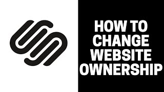 How To Change Website Ownership On Squarespace