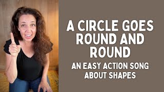 A Circle Goes Round And Round (An Action Song About Shapes)