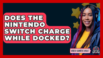 Does The Nintendo Switch Charge While Docked? - Video Gamers Vault