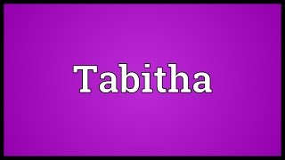 Tabitha Meaning