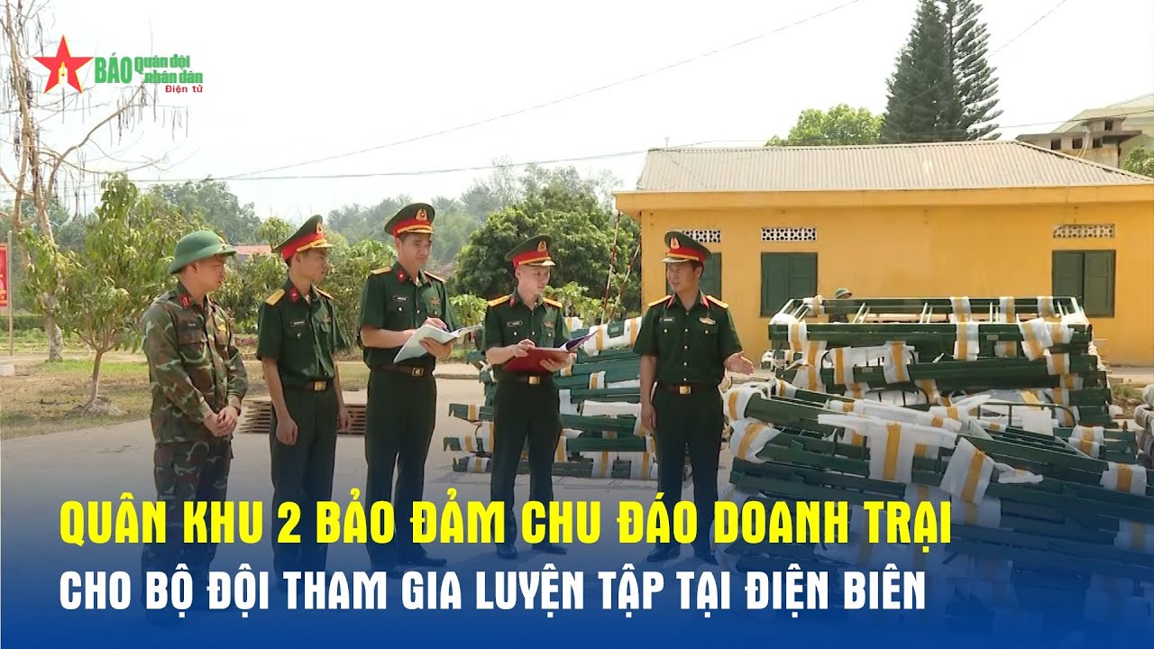Quân khu 2 bảo đảm chu đáo doanh trại cho bộ đội tham gia luyện tập tại Điện Biên- Báo QĐND