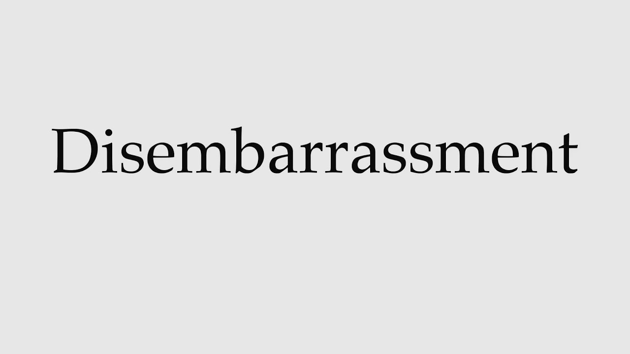How to Pronounce Disembarrassment YouTube