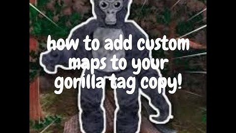 How To Add Custom Maps To Your Gorilla Tag Copy!