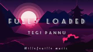 Fully Loaded - Tegi Pannu (Lyrics) | Manni Sandhu  |  New Punjabi Song 2022 | MilleFeuille Music