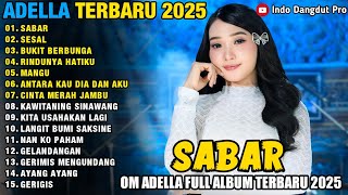 SABAR (SADEWOK) - Difarina Indra - SESAL - BUKIT BERBUNGA - ADELLA FULL ALBUM TERBARU 2025
