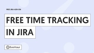 Simple &amp; Free Time Tracking for Jira  | Everhour