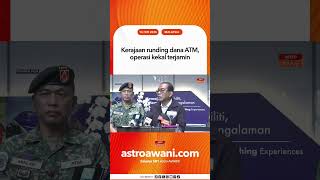 Kerajaan runding dana ATM, operasi kekal terjamin