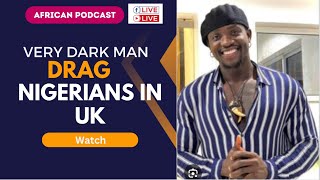 Very Dark Man Drags Nigerians In UK