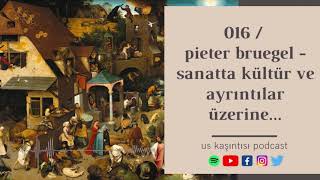 016 / pieter bruegel - sanatta kültür ve ayrıntılar üzerine...
