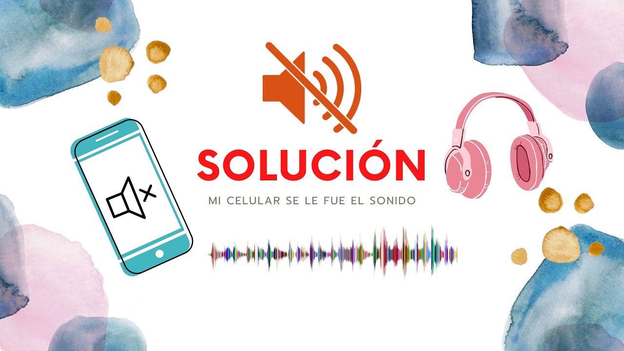 A mi celular se le fue el sonido, ¿Cómo recuperar el audio de mi