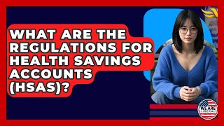 What Are The Regulations For Health Savings Accounts (HSAs)? - We Are Liberal