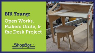 Details Bill Young: Open Works, Makers Unite, and the Desk Project News
