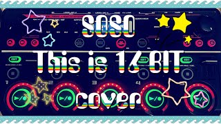SOSO This is 16 bit cover by Tsubasa