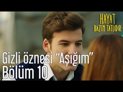 Hayat Bazen Tatlıdır 10. Bölüm - Gizli Öznesi \