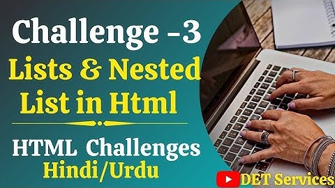 Challenge - 3 | HTML5 | Lists & Nested Lists Challenge | Web Designing Challenge