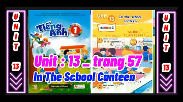 @Tiếng Anh Lớp 1 _ Unit 13 : In the school canteen _ Trang 57 (Bộ Giáo Dục Đào Tạo)
