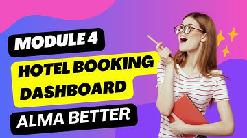 Module 4 | Hotel Booking Dashboard in Tableau |  Capstone Project | Almabetter