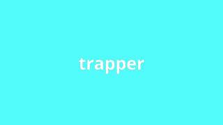 What Is The Meaning Of Trapper