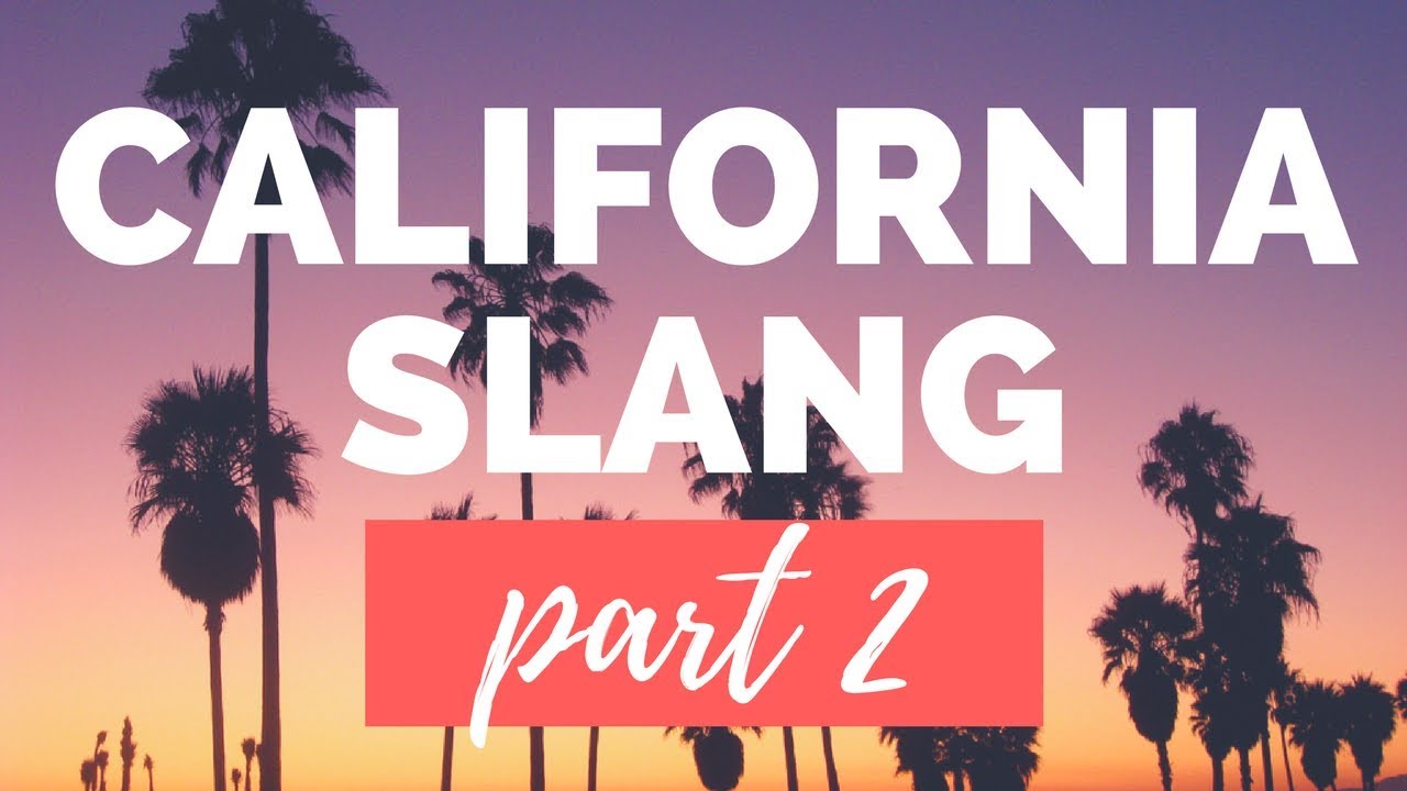 California Slang PART 2 [014] YouTube