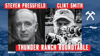 The Thunder Ranch Roundtable with Clint Smith and Steven Pressfield - Danger Close with Jack Carr