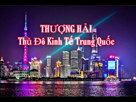 Video Thượng Hải - Đẳng cấp thành phố phát triển bậc nhất... - youtube
