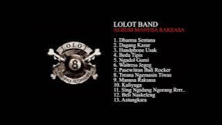 LOLOT BAND - FULL ALBUM MANUSA RAKSASA