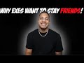 Why Exes Want To Stay Friends!