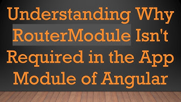 Understanding Why RouterModule Isn